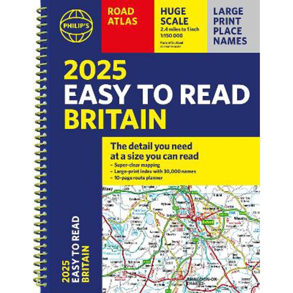 2025 Philip's Easy to Read Road Atlas of Britain: (A4 Spiral binding) - Philip's Maps